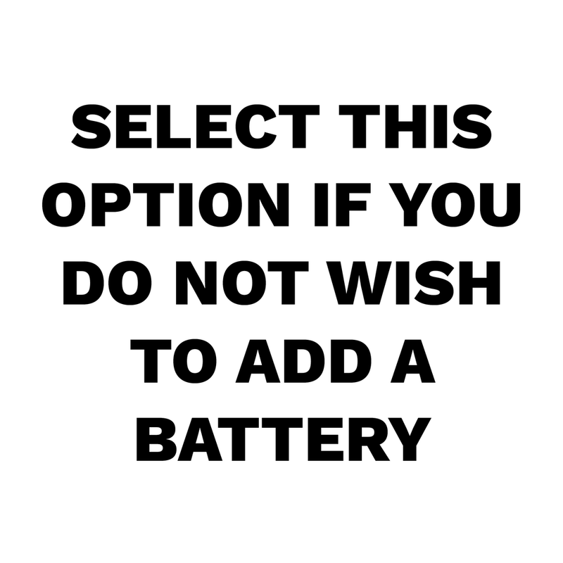 I do not wish to add a battery